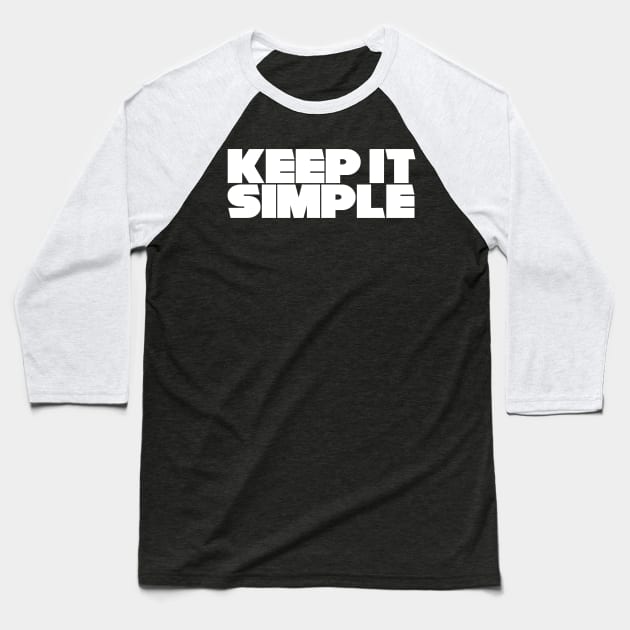 Keep it simple Baseball T-Shirt by MichaelaGrove